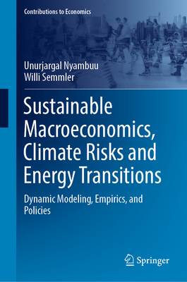 Sustainable Macroeconomics, Climate Risks and Energy Transitions: Dynamic Modeling, Empirics, and Policies - Nyambuu, Unurjargal, and Semmler, Willi
