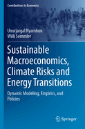 Sustainable Macroeconomics, Climate Risks and Energy Transitions: Dynamic Modeling, Empirics, and Policies