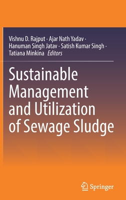 Sustainable Management and Utilization of Sewage Sludge - Rajput, Vishnu D (Editor), and Yadav, Ajar Nath (Editor), and Jatav, Hanuman Singh (Editor)