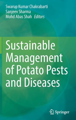 Sustainable Management of Potato Pests and Diseases - Chakrabarti, Swarup Kumar (Editor), and Sharma, Sanjeev (Editor), and Shah, Mohd Abas (Editor)