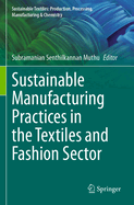 Sustainable Manufacturing Practices in the Textiles and Fashion Sector