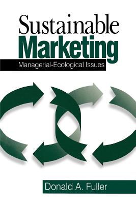 Sustainable Marketing: Managerial - Ecological Issues - Fuller, Donald a