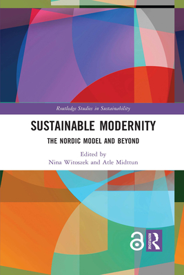 Sustainable Modernity: The Nordic Model and Beyond - Witoszek, Nina (Editor), and Midttun, Atle (Editor)