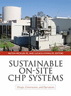 Sustainable On-Site Chp Systems: Design, Construction, and Operations: Design, Construction, and Operations