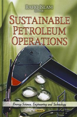 Sustainable Petroleum Operations - Islam, Rafiq (Editor)