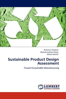 Sustainable Product Design Assessment - Ghadimi, Pezhman, and Khoei, Mohammadreza, and Kashefi, Misam