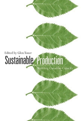 Sustainable Production: Building Canadian Capacity - Toner, Glen (Editor)