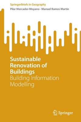 Sustainable Renovation of Buildings: Building Information Modelling - Mercader-Moyano, Pilar, and Ramos Martn, Manuel