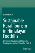 Sustainable Rural Tourism in Himalayan Foothills: Environmental, Social and Economic Challenges: A Study of Himachal Pradesh