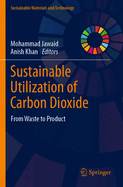 Sustainable Utilization of Carbon Dioxide: From Waste to Product