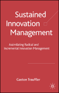 Sustained Innovation Management: Assimilating Radical and Incremental Innovation Management