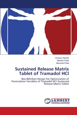Sustained Release Matrix Tablet of Tramadol HCl - Gandhi, Chintan, and Patel, Mukesh, and Patel, Natvarlal