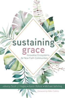 Sustaining Grace - Hagley, Scott J (Editor), and Rohrer, Karen (Editor), and Gehrling, Michael (Editor)