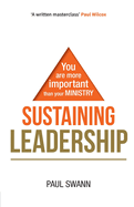 Sustaining Leadership: You are more important than your ministry