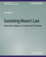 Sustaining Moore's Law: Uncertainty Leading to a Certainty of Iot Revolution