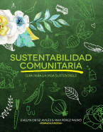 Sustentabilidad Comunitaria: Guia Para La Vida Sustentable
