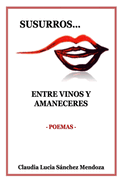 Susurros Entre Vinos Y Amaneceres: Poemas