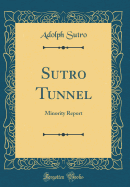 Sutro Tunnel: Minority Report (Classic Reprint)