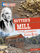 Sutter's Mill and the California Gold Rush: Separating Fact from Fiction