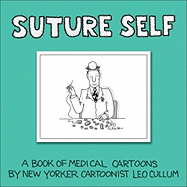 Suture Self: A Book of Medical Cartoons by New Yorker Cartoonist Leo Cullum
