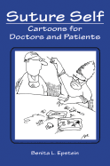 Suture Self: Cartoons for Doctors and Patients - Epstein, Benita L