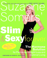Suzanne Somers' Slim and Sexy Forever: The Hormone Solution for Permanent Weight Loss and Optimal Living