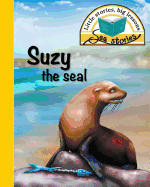 Suzy the Seal: Little Stories, Big Lessons