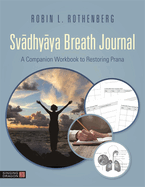 Svadhyaya Breath Journal: A Companion Workbook to Restoring Prana