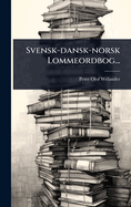 Svensk-dansk-norsk Lommeordbog...