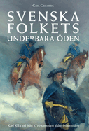 Svenska folkets underbara den: Karl XII: s tid frn 1710 samt den ldre frihetstiden (Band V)