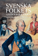 Svenska folkets underbara den: Gustav III: s och Gustav IV Adolfs tid (Band VII)