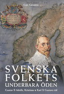 Svenska Folkets Underbara ?den: Gustav II Adolfs, Kristinas Och Karl X Gustavs Tid (Band III)