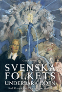 Svenska Folkets Underbara ?den: Karl XI: S Och Karl XII: S Tid T.O.M. ?r 1709 (Band IV)