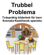 Svenska-Kastiliansk spanska Trubbel/Problema Tvsprkig bilderbok fr barn