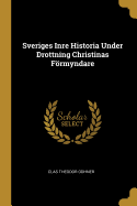 Sveriges Inre Historia Under Drottning Christinas Frmyndare