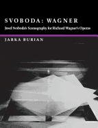 Svoboda: Wagner: Joseph Svoboda's Scenography for Richard Wagner's Operas