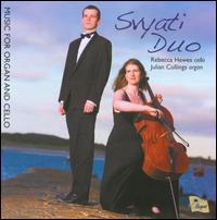 Svyati Duo Plays Music for Organ and Cello - Julian Collings (organ); Rebecca Hewes (cello); Syvati Duo