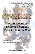 Swabby: World War II Enlisted Sailors Tell It Like It Was! - Haberstroh, Jack