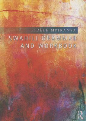 Swahili Grammar and Workbook - Mpiranya, Fidle