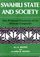 Swahili, State and Society: The Political Economy of an African Language