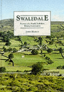 Swaledale: Portrait of a North Yorkshire Mining Community - Hardy, John