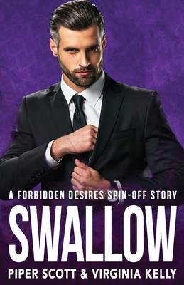 Swallow: A Forbidden Desires Spin-Off Story - Kelly, Virginia, and Scott, Piper