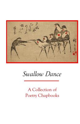 Swallow Dance: A Collection of Poetry Chapbooks - Villines, Melanie (Editor), and Birch Press, Silver