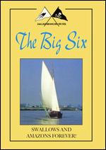 Swallows and Amazons Forever! The Big Six - Andrew Morgan