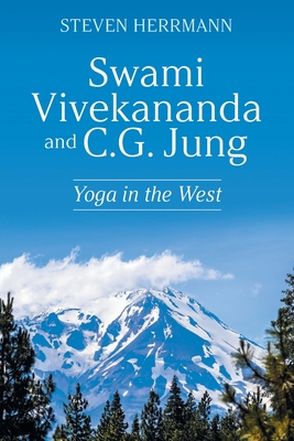 Swami Vivekananda and C.G. Jung: Yoga in the West - Herrmann, Steven