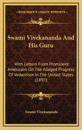 Swami Vivekananda and His Guru: With Letters from Prominent Americans on the Alleged Progress of Vedantism in the United States