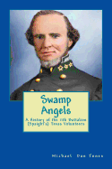 Swamp Angels: A History of the 11th Battalion (Spaight's) Texas Volunteers