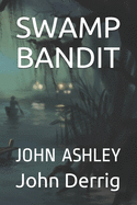 Swamp Bandit: John Ashley