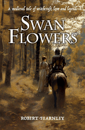 Swan Flowers: A medieval tale of witchcraft, love and legend