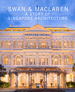 Swan & MacLaren: A Story of Singapore Architecture